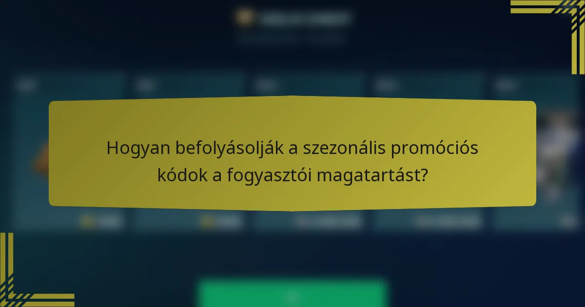 Hogyan befolyásolják a szezonális promóciós kódok a fogyasztói magatartást?