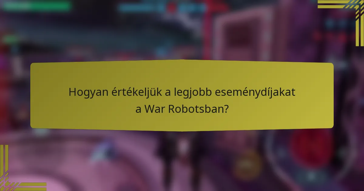 Hogyan értékeljük a legjobb eseménydíjakat a War Robotsban?