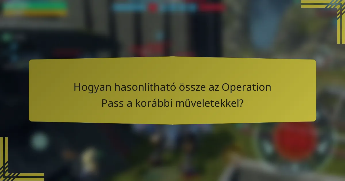 Hogyan hasonlítható össze az Operation Pass a korábbi műveletekkel?