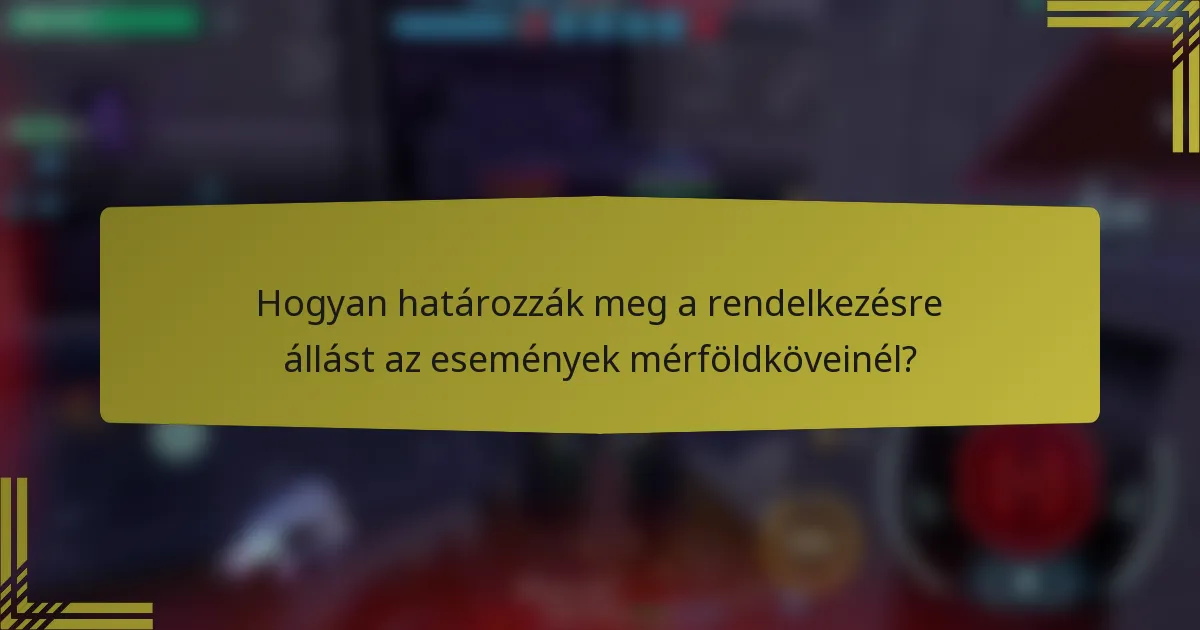 Hogyan határozzák meg a rendelkezésre állást az események mérföldköveinél?