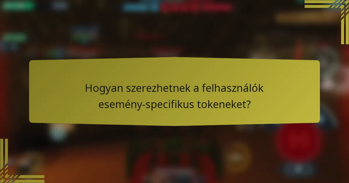 Hogyan szerezhetnek a felhasználók esemény-specifikus tokeneket?