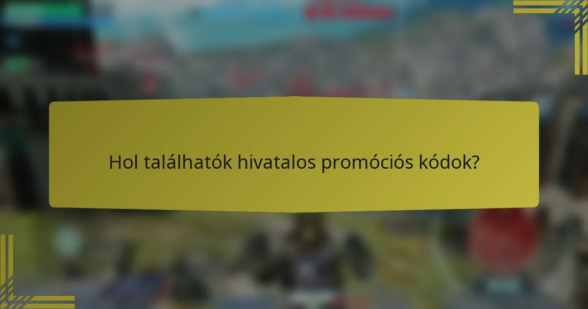 Hol találhatók hivatalos promóciós kódok?