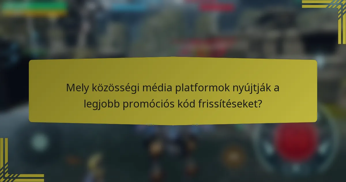 Mely közösségi média platformok nyújtják a legjobb promóciós kód frissítéseket?