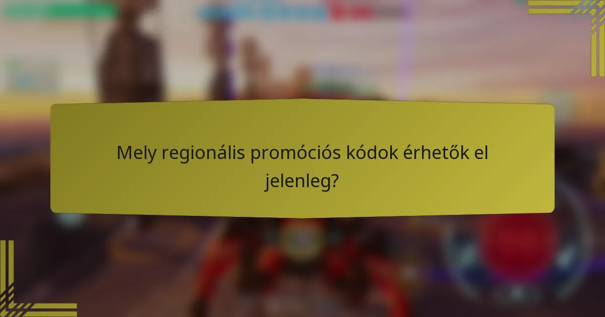 Mely regionális promóciós kódok érhetők el jelenleg?