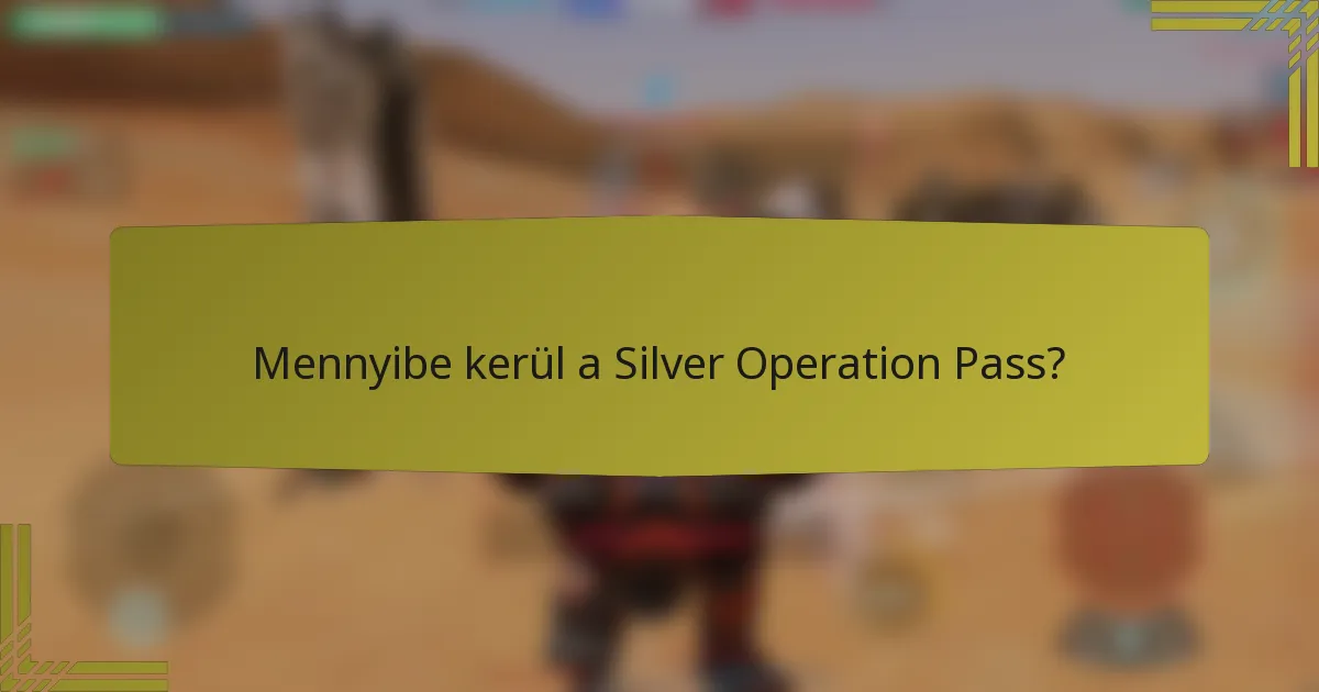Mennyibe kerül a Silver Operation Pass?