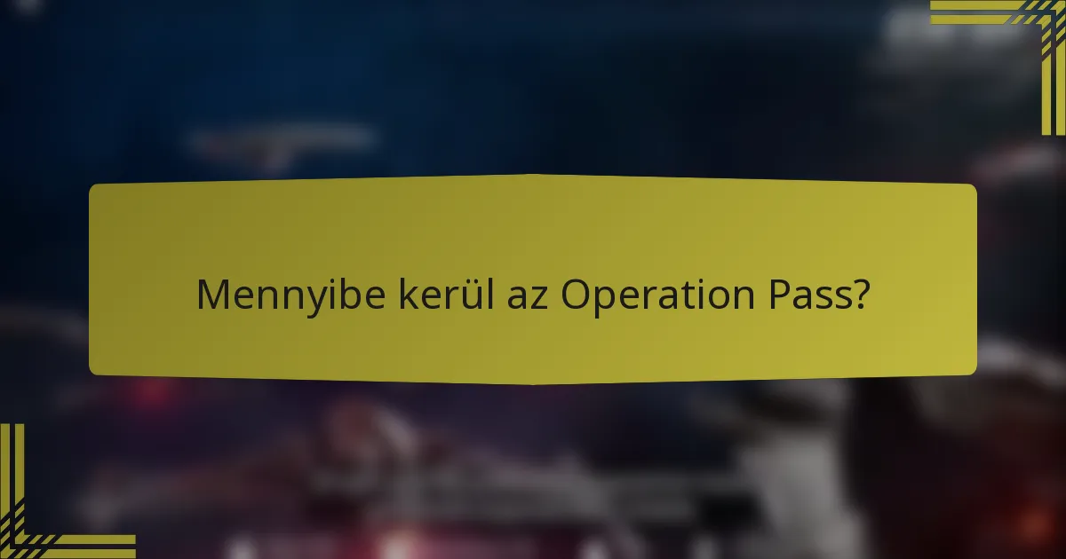 Mennyibe kerül az Operation Pass?