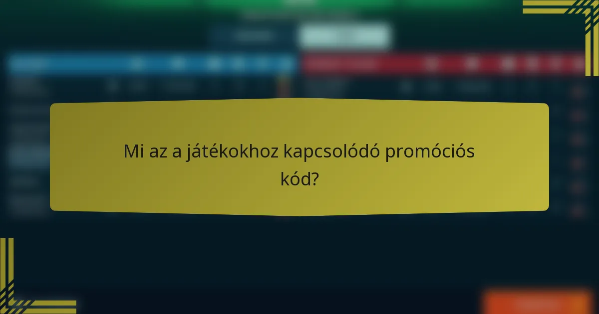 Mi az a játékokhoz kapcsolódó promóciós kód?
