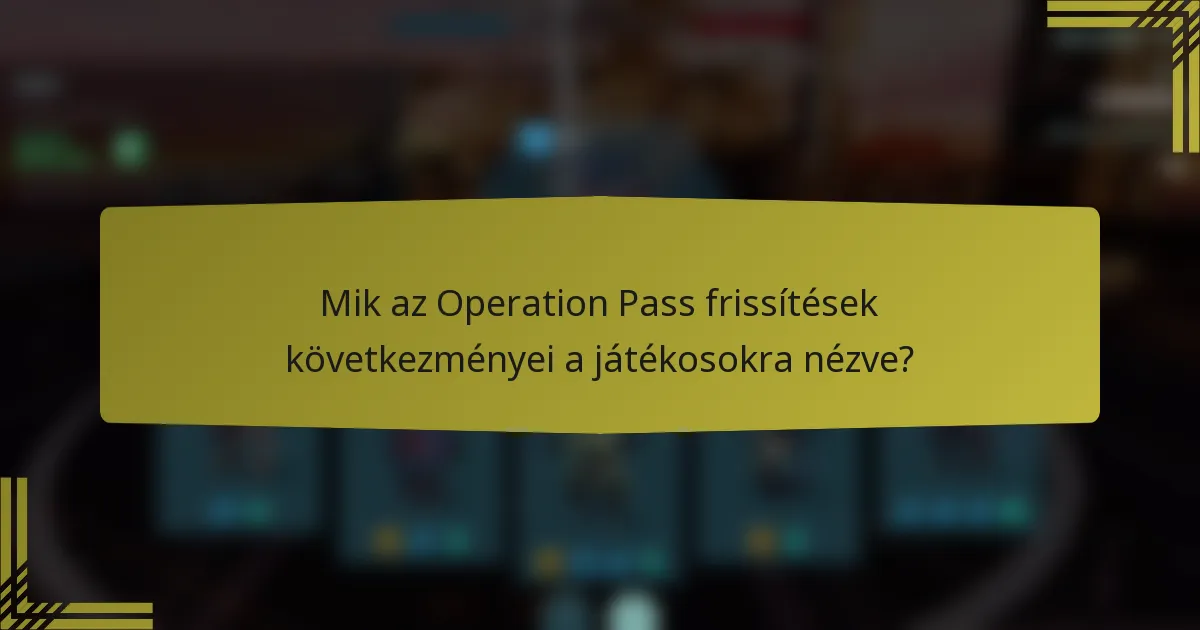 Mik az Operation Pass frissítések következményei a játékosokra nézve?