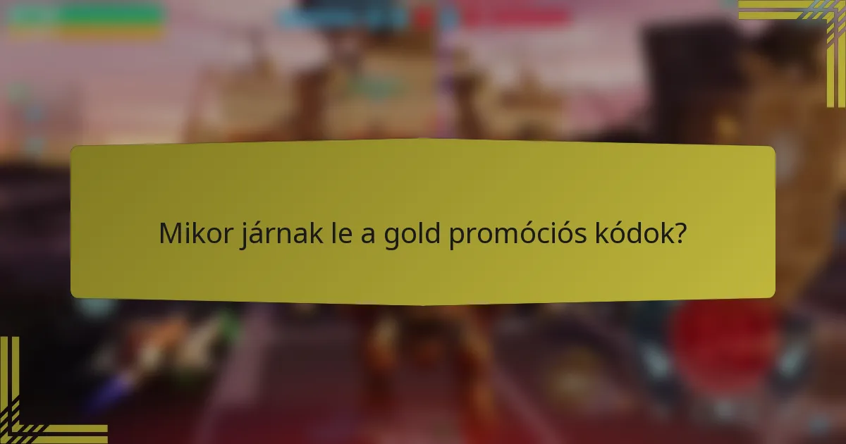 Mikor járnak le a gold promóciós kódok?