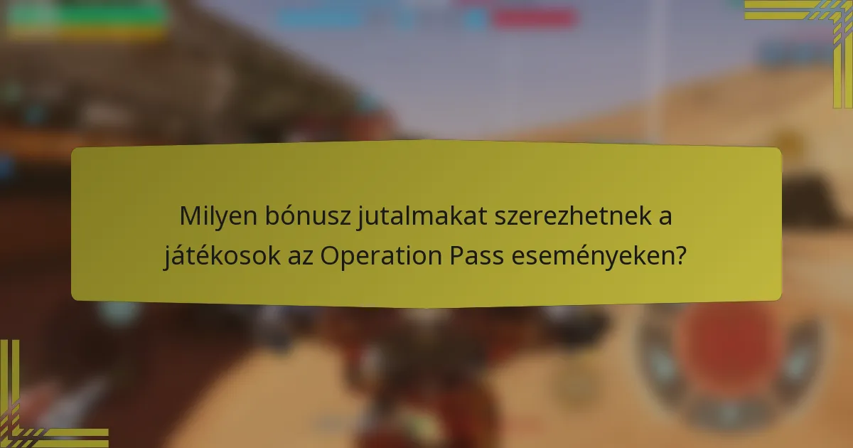 Milyen bónusz jutalmakat szerezhetnek a játékosok az Operation Pass eseményeken?