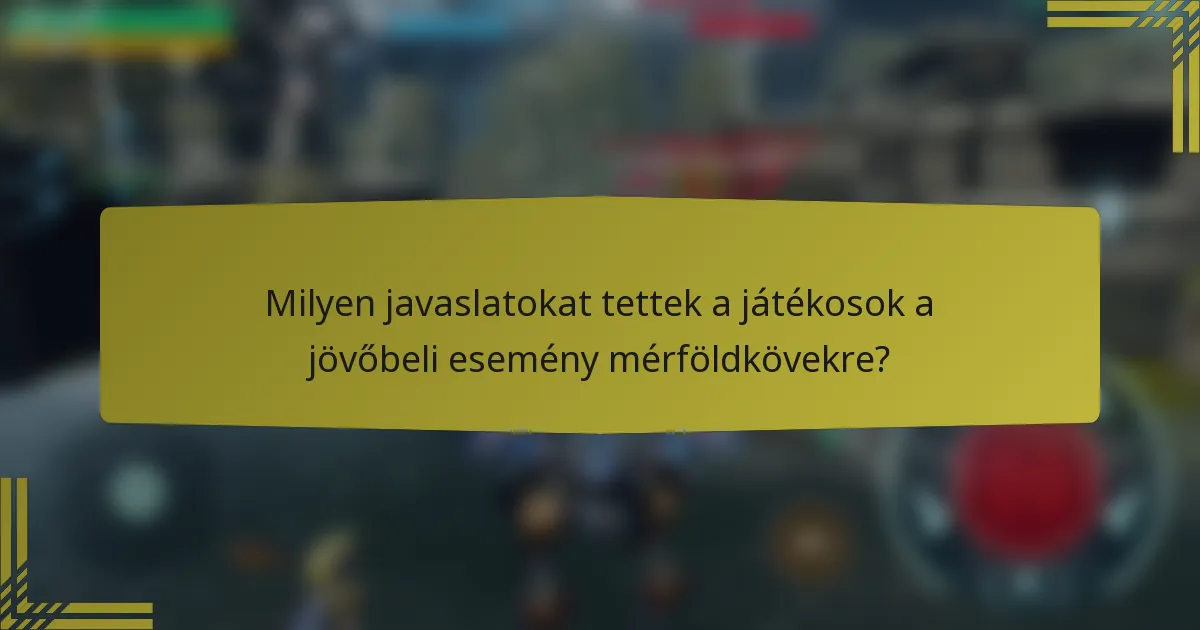 Milyen javaslatokat tettek a játékosok a jövőbeli esemény mérföldkövekre?
